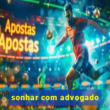 sonhar com advogado